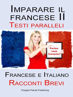 cover image of Imparare il francese II--Parallel Text--Storie semplici (Italiano--Spagnolo) Bilingue